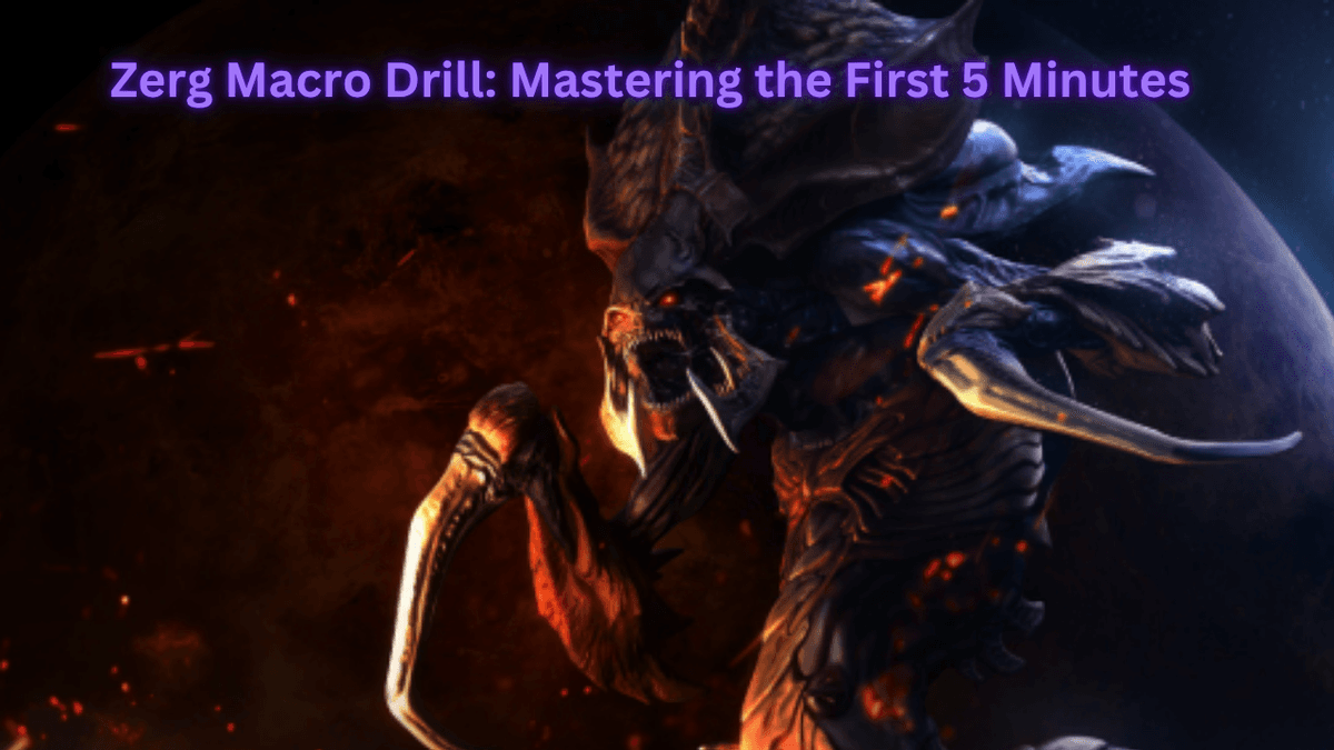 Learn to Macro With Zerg: Mastering the first 5 Minutes *Updated* 