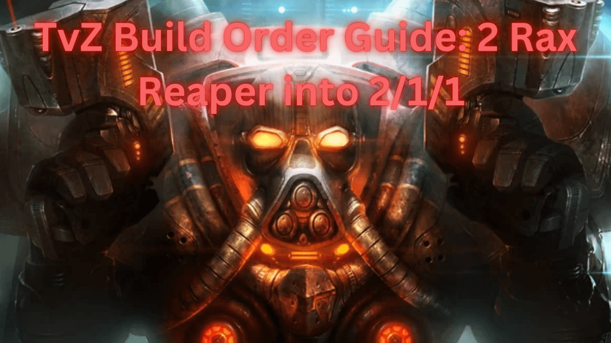 TvZ Build Order Guide: 2 Rax Reaper into 2/1/1 