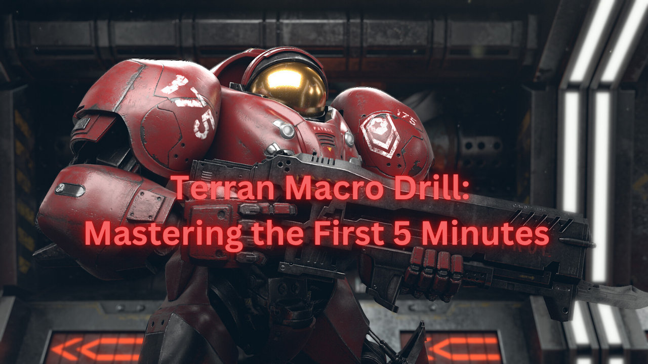 Learn To Macro with Terran: Mastering the First 5 Minutes *Updated* 