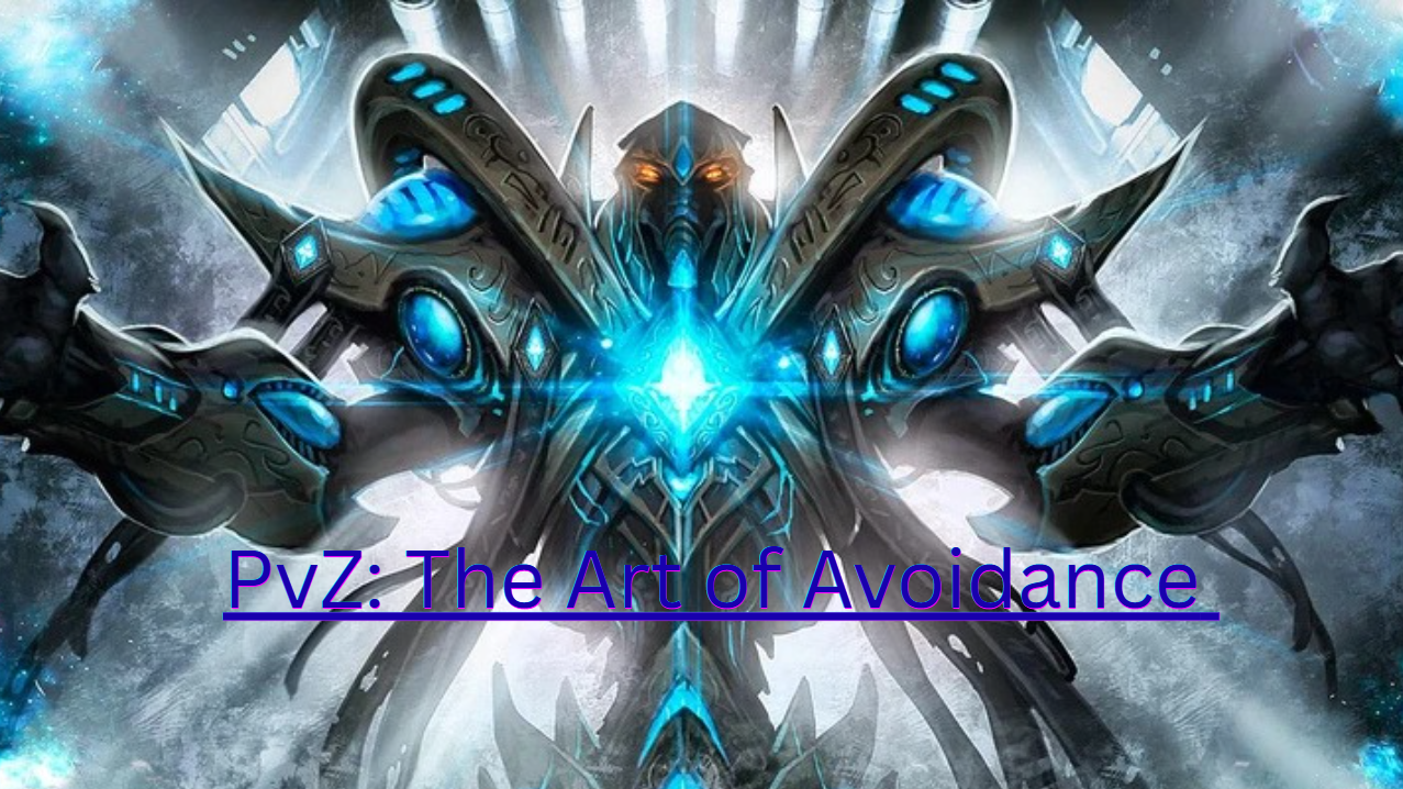 Protoss VS Zerg: The Art of Avoidance 