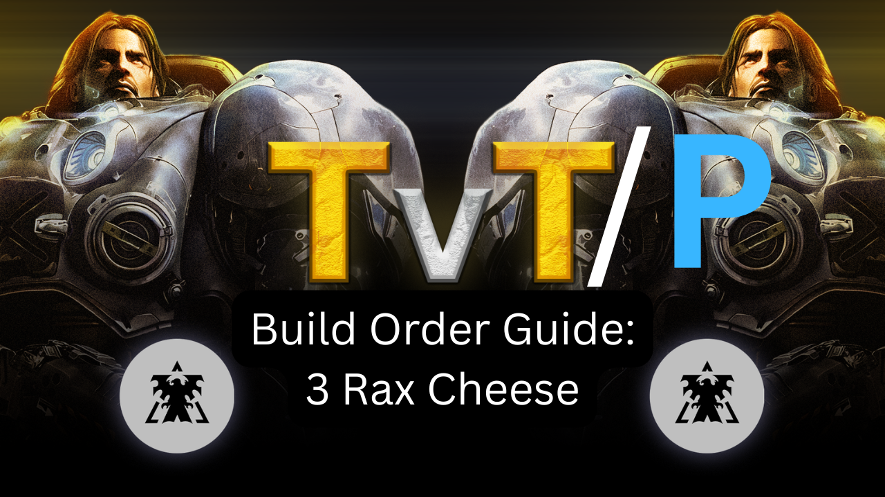 TvT/P 3 Rax Build Order Guide - Sharp Cheddar 